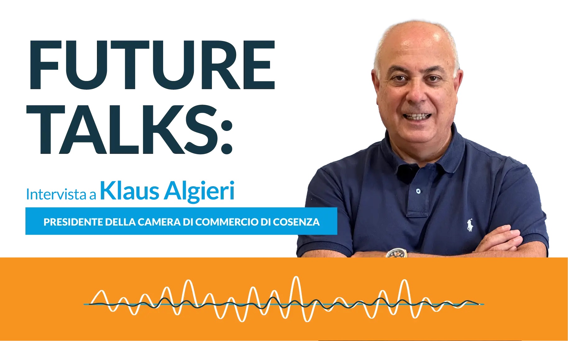 Future Talks con Klaus Algieri, Presidente della Camera di Commercio di Cosenza